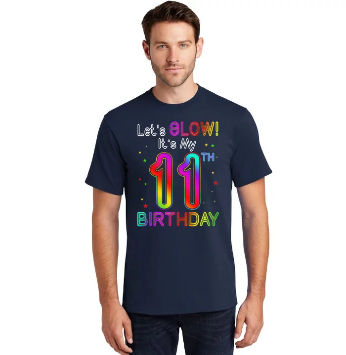 Lets Glow Party Birthday Its My 11th Birthday 11 Years Old Tall T-Shirt