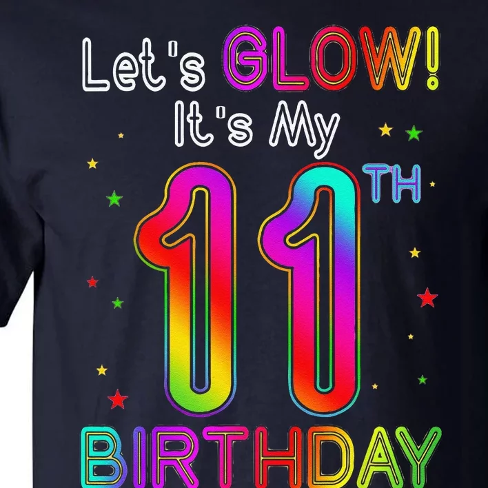 Lets Glow Party Birthday Its My 11th Birthday 11 Years Old Tall T-Shirt