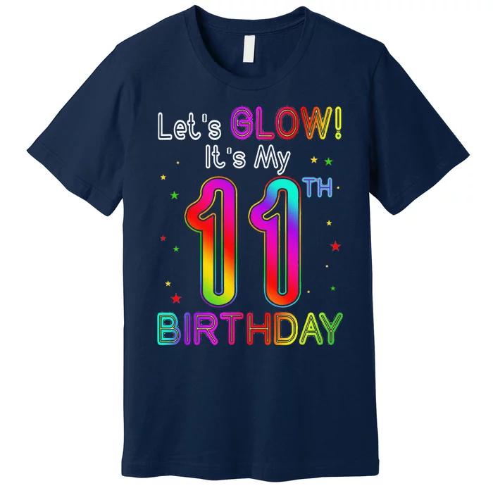 Lets Glow Party Birthday Its My 11th Birthday 11 Years Old Premium T-Shirt