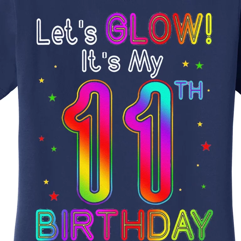 Lets Glow Party Birthday Its My 11th Birthday 11 Years Old Women's T-Shirt