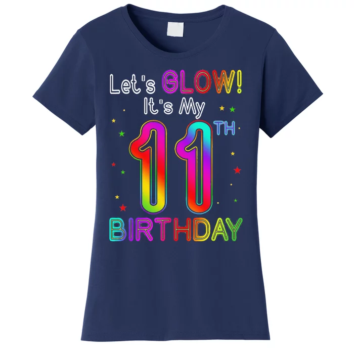 Lets Glow Party Birthday Its My 11th Birthday 11 Years Old Women's T-Shirt