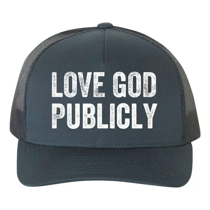 Love God Publicly Yupoong Adult 5-Panel Trucker Hat