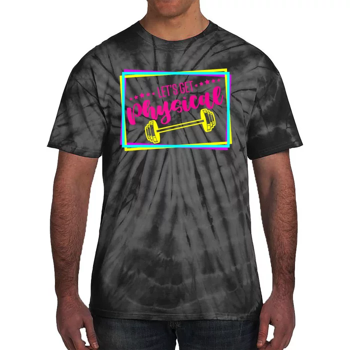 Lets Get Physical Gym Fitness 80's Workout Tie-Dye T-Shirt