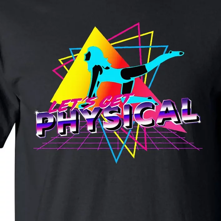 LetS Get Physical Workout Gym Totally Retro 80S Tall T-Shirt