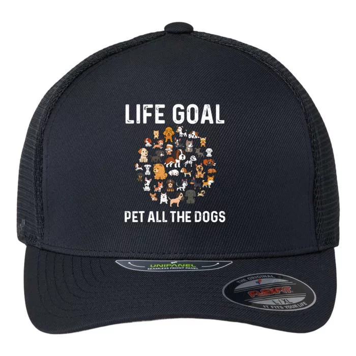 Life Goal Pet All The Dogs Funny Dog Lover Puppy Flexfit Unipanel Trucker Cap