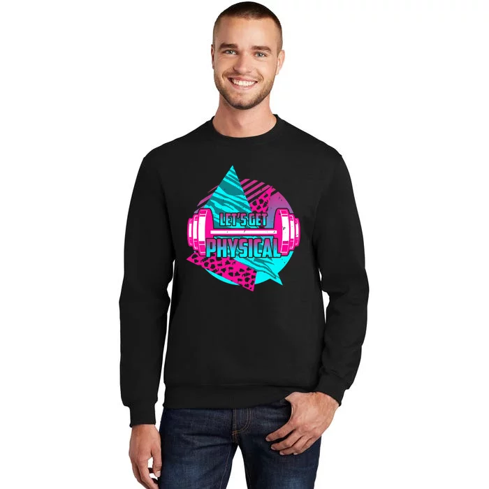 Lets Get Physical Gym Fitness 80's Workout Sweatshirt