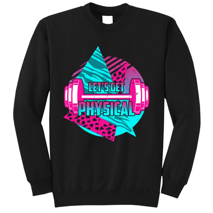 Lets Get Physical Gym Fitness 80's Workout Sweatshirt