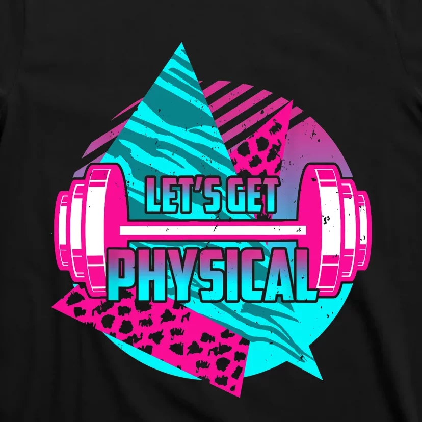 Lets Get Physical Gym Fitness 80's Workout T-Shirt