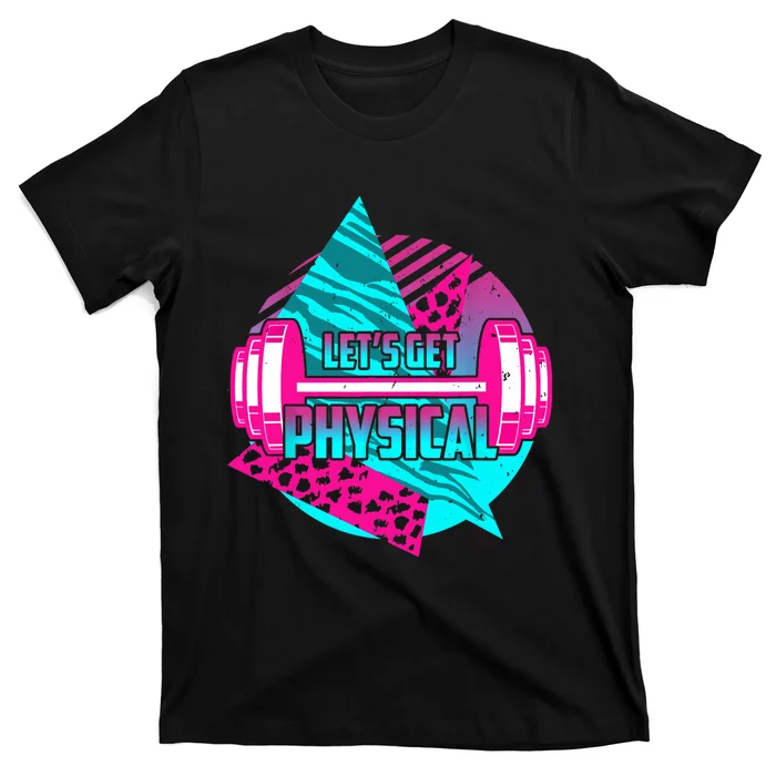 Lets Get Physical Gym Fitness 80's Workout T-Shirt