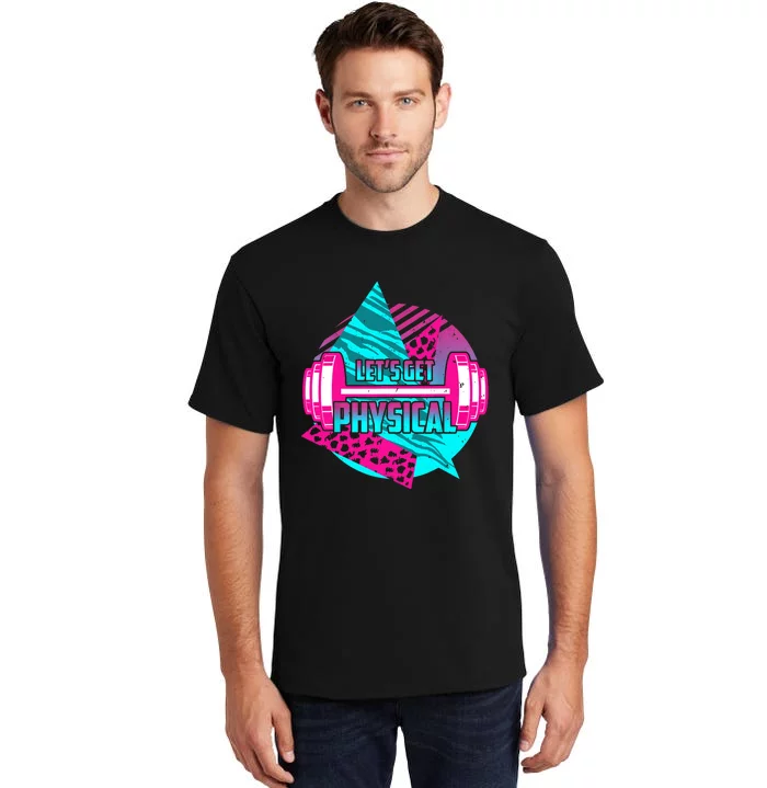 Lets Get Physical Gym Fitness 80's Workout Tall T-Shirt