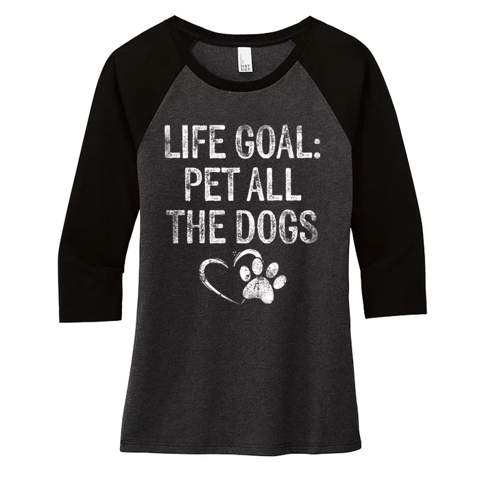 Life Goal Pet All The Dogs Funny Dog Lover Gift Puppy Owner Women's Tri-Blend 3/4-Sleeve Raglan Shirt