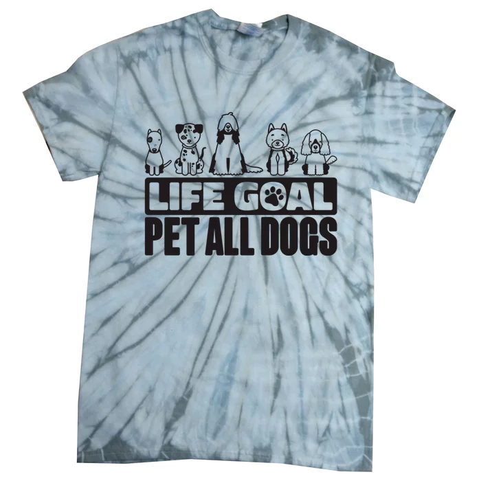 Life Goal Pet All Dogs Dog Lover Women And Dog Lover Tie-Dye T-Shirt