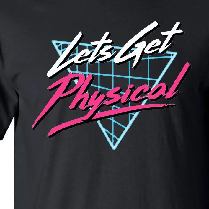 Lets Get Physical Workout Gym Totally Rad Tall T-Shirt