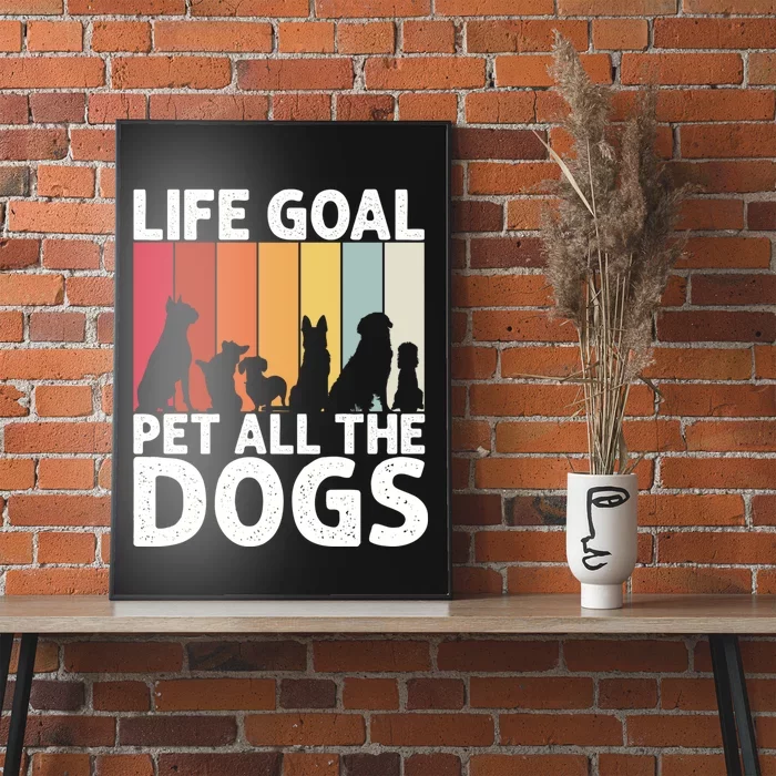 Life Goal Pet All The Dogs Funny Dog Lover Retro Poster