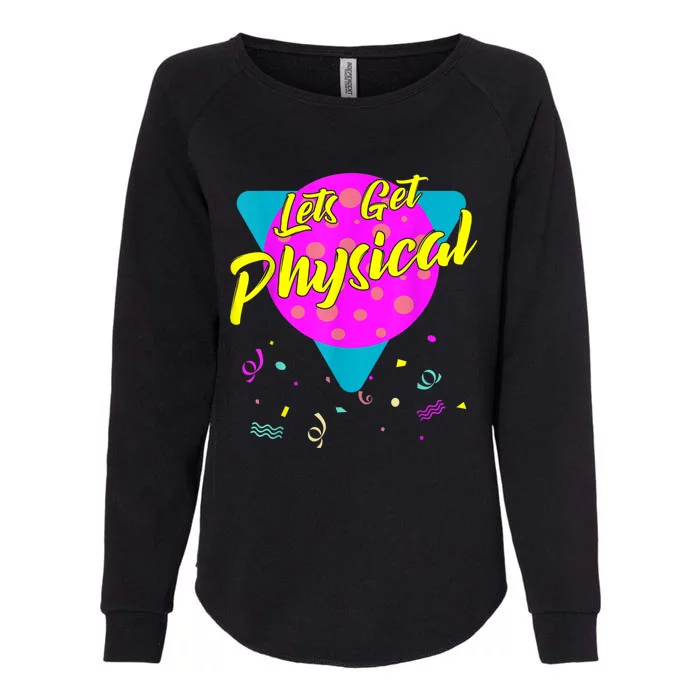 Lets Get Physical Workout Gym Tee Totally Rad 80'S Womens California Wash Sweatshirt