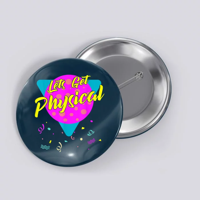 Lets Get Physical Workout Gym Tee Totally Rad 80'S Button