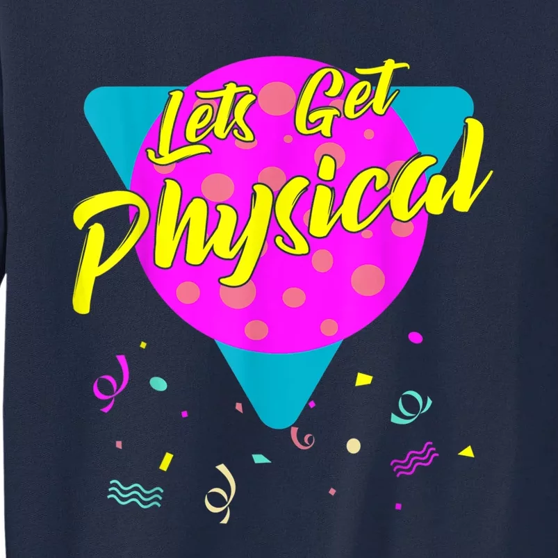 Lets Get Physical Workout Gym Tee Totally Rad 80'S Tall Sweatshirt