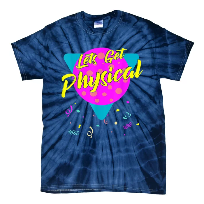 Lets Get Physical Workout Gym Tee Totally Rad 80'S Tie-Dye T-Shirt