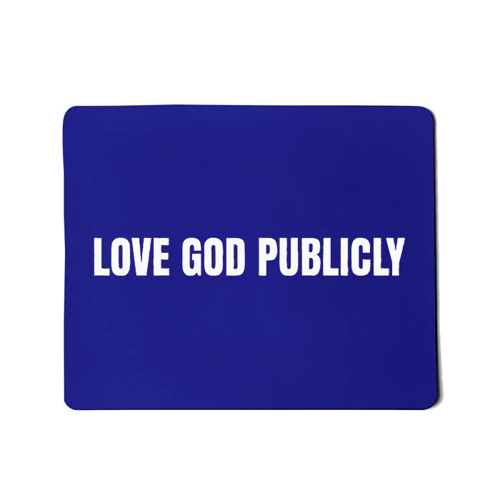 Love God Publicly Mousepad