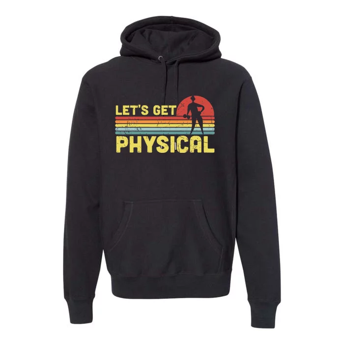 Lets Get Physical Workout Gym Totally Rad 80s Premium Hoodie