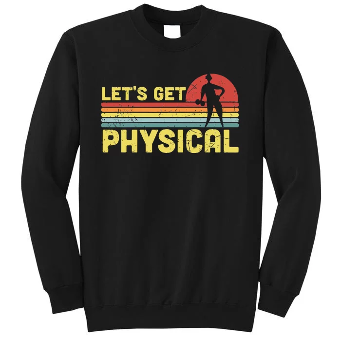 Lets Get Physical Workout Gym Totally Rad 80s Tall Sweatshirt