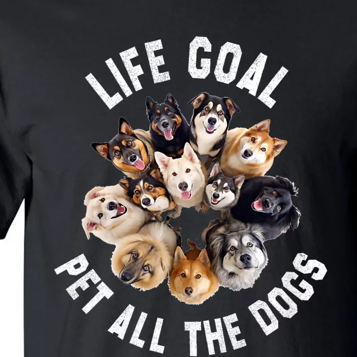 Life Goal Pet All The Dogs Funny Dog Lover Tall T-Shirt