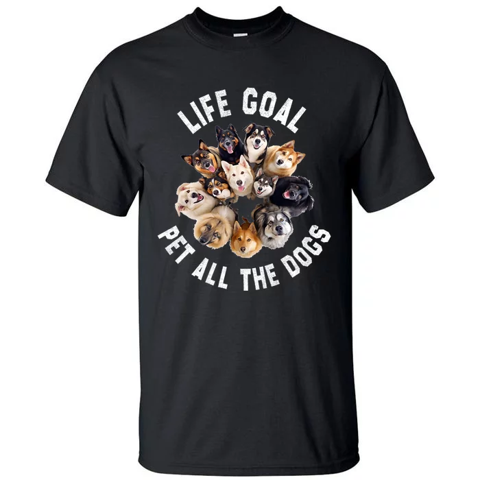 Life Goal Pet All The Dogs Funny Dog Lover Tall T-Shirt