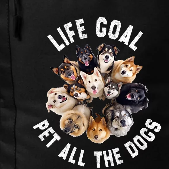 Life Goal Pet All The Dogs Funny Dog Lover Daily Commute Backpack