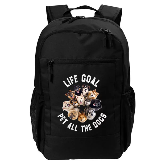 Life Goal Pet All The Dogs Funny Dog Lover Daily Commute Backpack