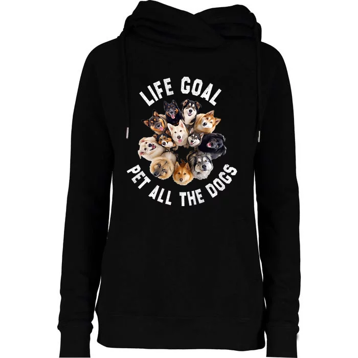 Life Goal Pet All The Dogs Funny Dog Lover Womens Funnel Neck Pullover Hood