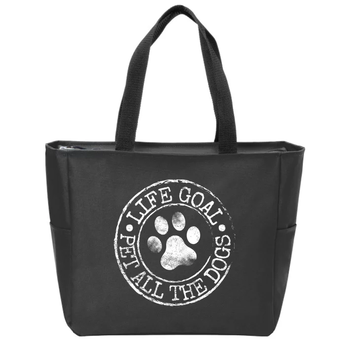 Life Goal Pet All The Dogs Funny Dog Lover Pet Puppy Owner Zip Tote Bag