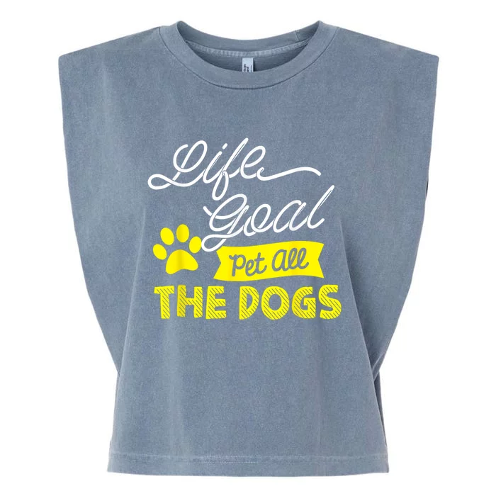 Life Goal Pet All The Dogs Funny Dog Garment-Dyed Women's Muscle Tee