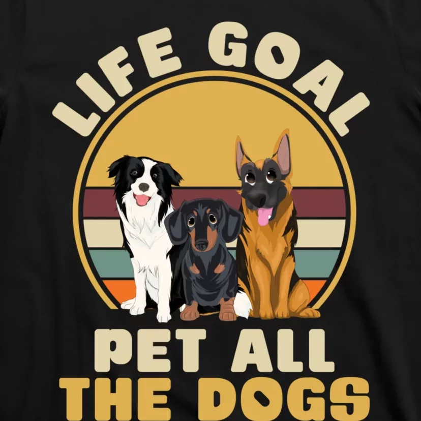 Life Goal Pet All The Dogs Funny Dog Lover Animal Dogs T-Shirt