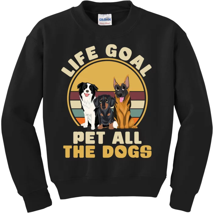 Life Goal Pet All The Dogs Funny Dog Lover Animal Dogs Kids Sweatshirt