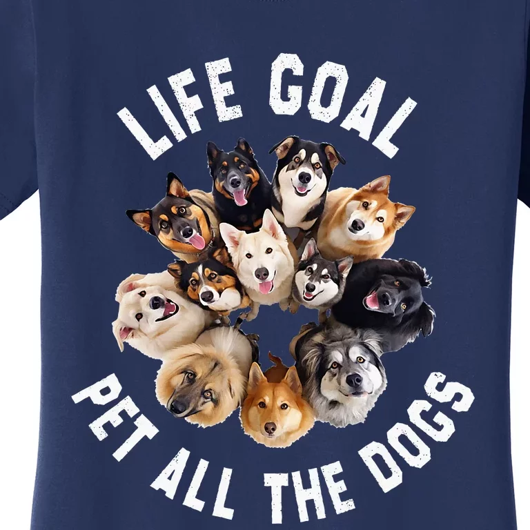 Life Goal Pet All The Dogs Funny Dog Lover Women's T-Shirt