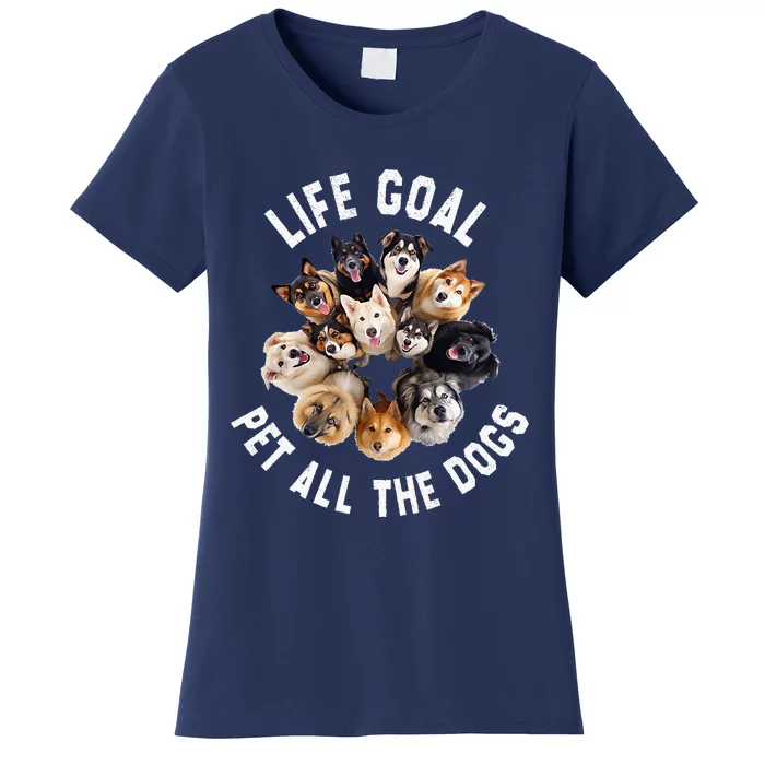 Life Goal Pet All The Dogs Funny Dog Lover Women's T-Shirt