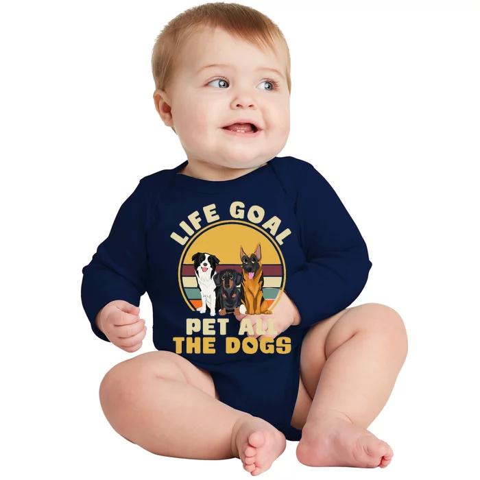 Life Goal Pet All The Dogs Funny Dog Lover Animal Dogs Baby Long Sleeve Bodysuit