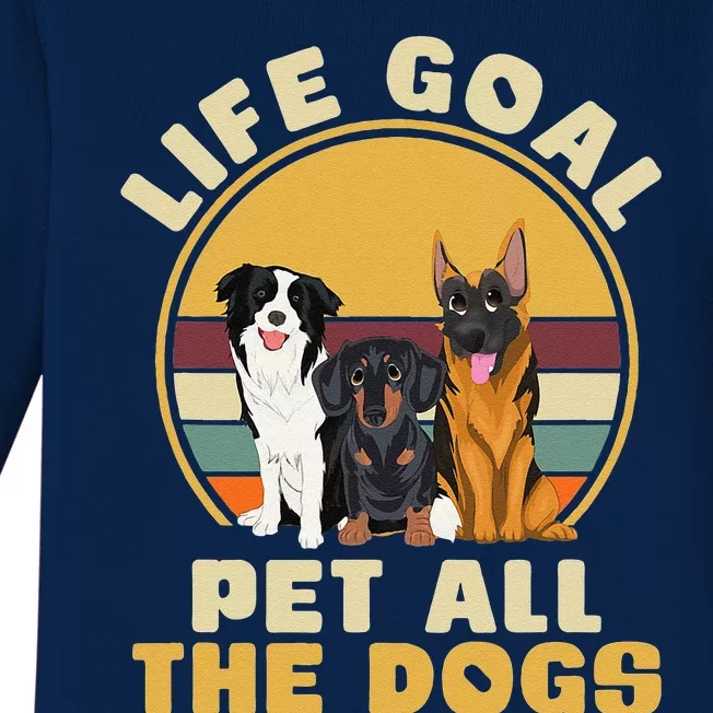 Life Goal Pet All The Dogs Funny Dog Lover Animal Dogs Baby Long Sleeve Bodysuit