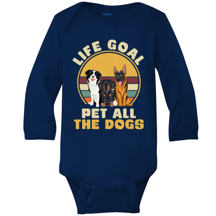 Life Goal Pet All The Dogs Funny Dog Lover Animal Dogs Baby Long Sleeve Bodysuit