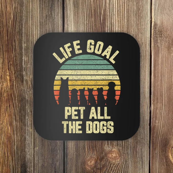 Life Goal Pet All The Dogs Funny Dog Lover Animal Dogs Coaster