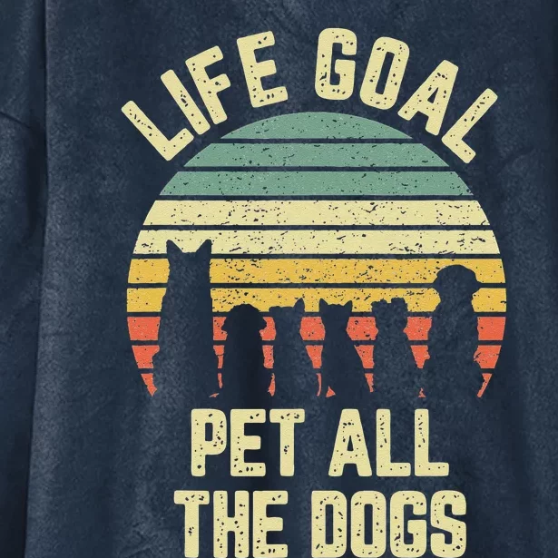 Life Goal Pet All The Dogs Funny Dog Lover Tee Hooded Wearable Blanket