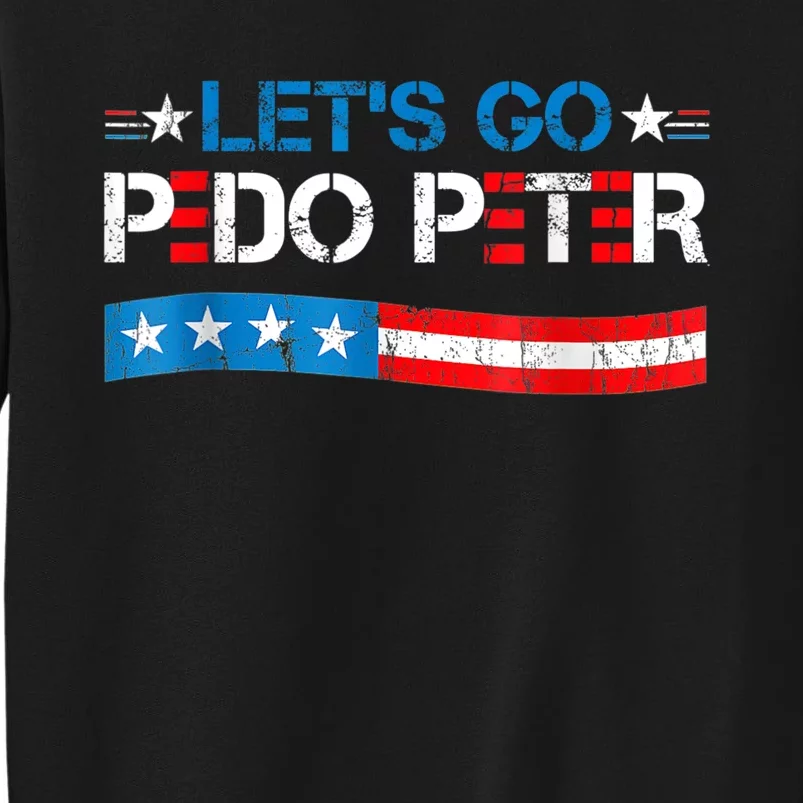 Let's Go Pedo Peter Distressed American US Flag Tall Sweatshirt