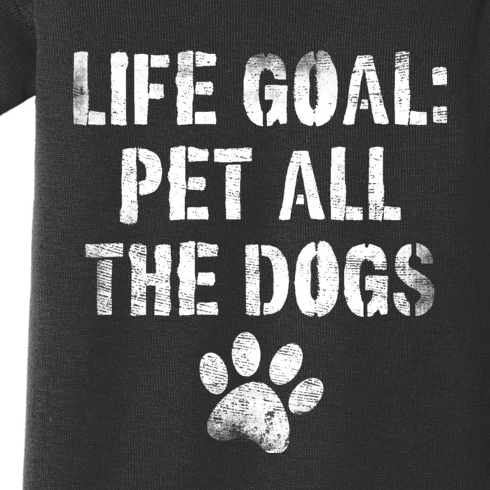 Life Goal Pet All The Dogs Funny Dog Lover Pet Puppy Owner Baby Bodysuit