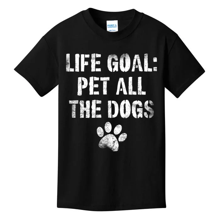 Life Goal Pet All The Dogs Funny Dog Lover Pet Puppy Owner Kids T-Shirt