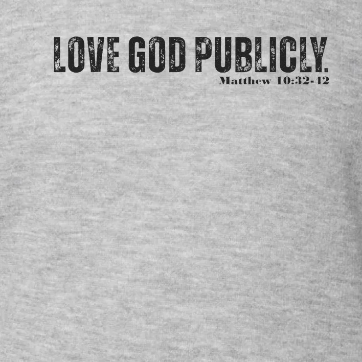 Love God Publicly Toddler Sweatshirt