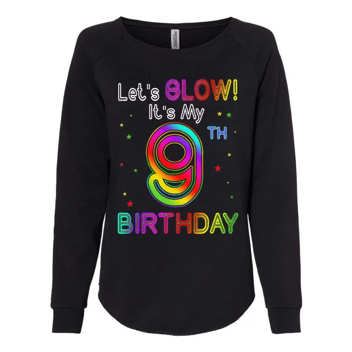 Lets Glow Party Birthday Its My 9th Birthday 9 Years Old Womens California Wash Sweatshirt