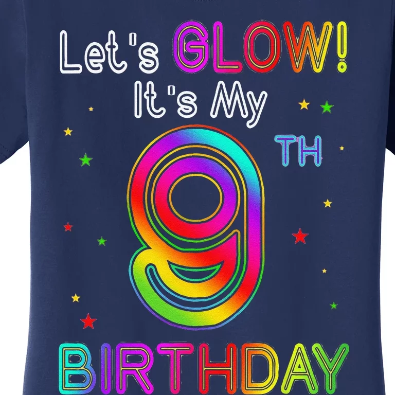 Lets Glow Party Birthday Its My 9th Birthday 9 Years Old Women's T-Shirt