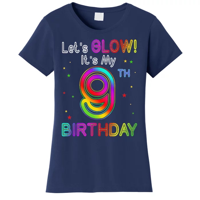 Lets Glow Party Birthday Its My 9th Birthday 9 Years Old Women's T-Shirt