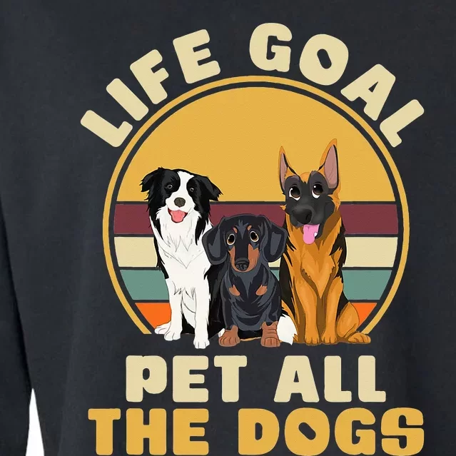 Life Goal Pet All The Dogs Funny Dog Lover Animal Dogs Cropped Pullover Crew