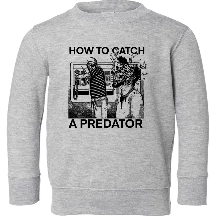 Leon Gary Plauché How To Catch Predator Toddler Sweatshirt